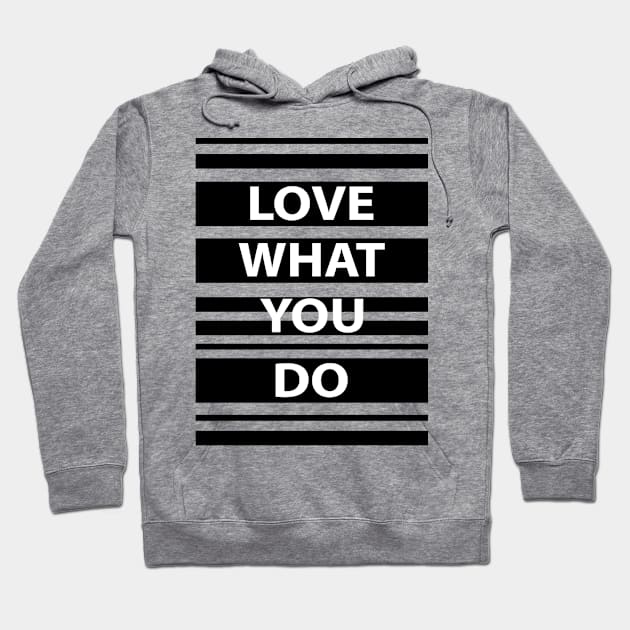 Love what you do Hoodie by TheBlackCatprints